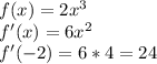 f(x)=2x^3\\f'(x)=6x^2\\f'(-2)=6*4=24