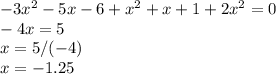 -3x^{2} -5x-6+x^{2} +x+1+2x^{2} =0\\-4x=5\\x=5/(-4)\\x=-1.25