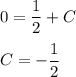 0=\dfrac{1}{2}+C\\ \\ C=-\dfrac{1}{2}