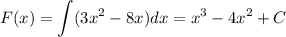 F(x)=\displaystyle \int (3x^2-8x)dx=x^3-4x^2+C