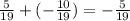 \frac{5}{19} + ( - \frac{10}{19} ) = - \frac{5}{19}