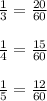 \frac{1}{3} =\frac{20}{60} \\\\\frac{1}{4}=\frac{15}{60} \\\\\frac{1}{5} =\frac{12}{60}