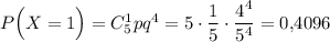 P\Big(X=1\Big)=C^1_5pq^4=5\cdot \dfrac{1}{5}\cdot \dfrac{4^4}{5^4}=0{,}4096