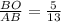 \frac{BO}{AB} =\frac{5}{13}