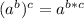 (a^b)^c = a^{b*c}