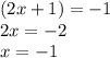 (2x+1)=-1\\2x=-2\\x=-1