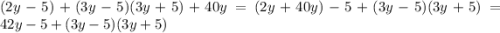 (2y-5)+(3y-5)(3y+5)+40y=(2y+40y)-5+(3y-5)(3y+5)=42y-5+(3y-5)(3y+5)