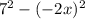 7^{2}-(-2x)^{2}