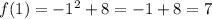 f(1)=-1^2+8=-1+8=7