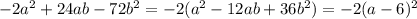 -2a^2 + 24ab - 72b^2 = -2(a^2 - 12ab + 36b^2) = -2(a - 6)^2