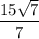 \dfrac{15\sqrt{7}}{7}