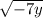 \sqrt{-7y}