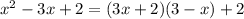 x^{2} - 3x + 2 = (3x + 2) (3 - x) + 2