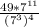 \frac{49 * 7^{11} }{(7^{3})^{4}}