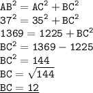 \displaystyle \tt AB^2=AC^2+BC^2\\\displaystyle \tt 37^2=35^2+BC^2\\\displaystyle \tt 1369=1225+BC^2\\\displaystyle \tt BC^2=1369-1225\\\displaystyle \tt BC^2=144\\\displaystyle \tt BC=\sqrt{144}\\\displaystyle \tt \underline{BC=12}