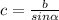 c=\frac{b}{sin\alpha}