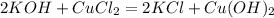 2KOH+CuCl_{2}=2KCl+Cu(OH)_{2}