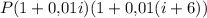 P(1+0{,}01i)(1+0{,}01(i+6))