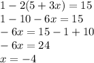 1-2(5+3x)=15\\1-10-6x=15\\-6x=15-1+10\\-6x=24\\x=-4