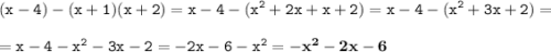 \displaystyle \tt (x-4)-(x+1)(x+2)=x-4-(x^2+2x+x+2)=x-4-(x^2+3x+2)=\\\\ \displaystyle \tt =x-4-x^2-3x-2=-2x-6-x^2=\bold{-x^2-2x-6}