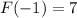 F(-1) = 7