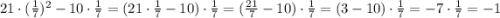 21\cdot (\frac{1}{7})^2 - 10 \cdot \frac{1}{7} = (21\cdot\frac{1}{7} - 10)\cdot \frac{1}{7} = (\frac{21}{7} - 10) \cdot \frac{1}{7} = (3 - 10) \cdot \frac{1}{7} = -7\cdot \frac{1}{7} = -1