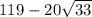 119 - 20\sqrt{33}