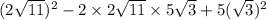 (2 \sqrt{11} )^{2} - 2 \times 2 \sqrt{11} \times 5 \sqrt{3} + 5( \sqrt{3} ) ^{2}