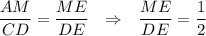 \dfrac{AM}{CD}=\dfrac{ME}{DE}~~\Rightarrow~~ \dfrac{ME}{DE}=\dfrac{1}{2}