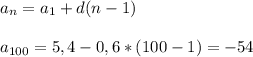 a_n=a_1+d(n-1)\\ \\ a_{100}=5,4-0,6*(100-1)=-54