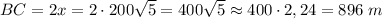 BC = 2x=2\cdot200\sqrt{5} =400\sqrt{5} \approx400\cdot2,24=896\;m