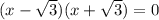 (x-\sqrt{3})(x+\sqrt{3})=0