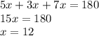 5x + 3x + 7x = 180 \\ 15x = 180 \\ x = 12