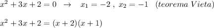 x^2+3x+2=0\; \; \to \; \; \; x_1=-2\; ,\; x_2=-1\; \; \; (teorema\; Vieta)\\\\x^2+3x+2=(x+2)(x+1)