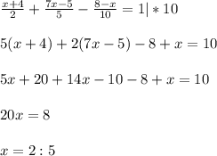 \frac{x + 4}{2} + \frac{7x - 5}{5} - \frac{8 - x}{10} = 1 | * 10\\\\ 5(x + 4) + 2(7x - 5) - 8 + x = 10\\ \\5x + 20 + 14x - 10 - 8 + x = 10\\\\20x = 8\\\\x = 2:5