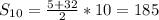 S_{10}=\frac{5+32}{2}*10=185