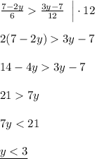 \frac{7-2y}{6}\frac{3y-7}{12}\; \; \Big|\cdot 12\\\\2(7-2y)3y-7\\\\14-4y3y-7\\\\217y\\\\7y