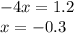 - 4x = 1.2 \\ x = - 0.3