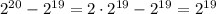 2^{20}-2^{19}=2\cdot2^{19}-2^{19}=2^{19}