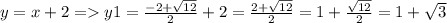 y = x+2 = y1 = \frac{-2+\sqrt{12} }{2}+2= \frac{2+\sqrt{12} }{2}=1+\frac{\sqrt{12} }{2}= 1+\sqrt{3}