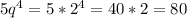 5q^4=5*2^4=40*2=80