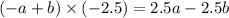 ( - a + b) \times ( - 2.5) = 2.5 a - 2.5b