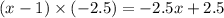 (x - 1) \times ( - 2.5) = - 2.5x + 2.5