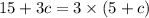 15 + 3c = 3 \times (5 + c)