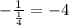 -\frac{1}{\frac{1}{4} } = -4