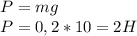 P=mg\\P = 0,2 * 10 = 2H