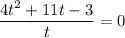 \dfrac{4t^{2} + 11t - 3}{t} = 0