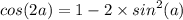 cos(2a) = 1 - 2 \times {sin}^{2} (a)