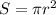 S =\pi r^2