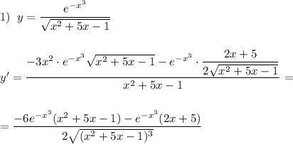 1)\; \; y=\dfrac{e^{-x^3}}{\sqrt{x^2+5x-1}}\\\\\\y'=\dfrac{-3x^2\cdot e^{-x^3}\sqrt{x^2+5x-1}-e^{-x^3}\cdot \dfrac{2x+5}{2\sqrt{x^2+5x-1}}}{x^2+5x-1}=\\\\\\=\dfrac{-6e^{-x^3}(x^2+5x-1)-e^{-x^3}(2x+5)}{2\sqrt{(x^2+5x-1)^3}}